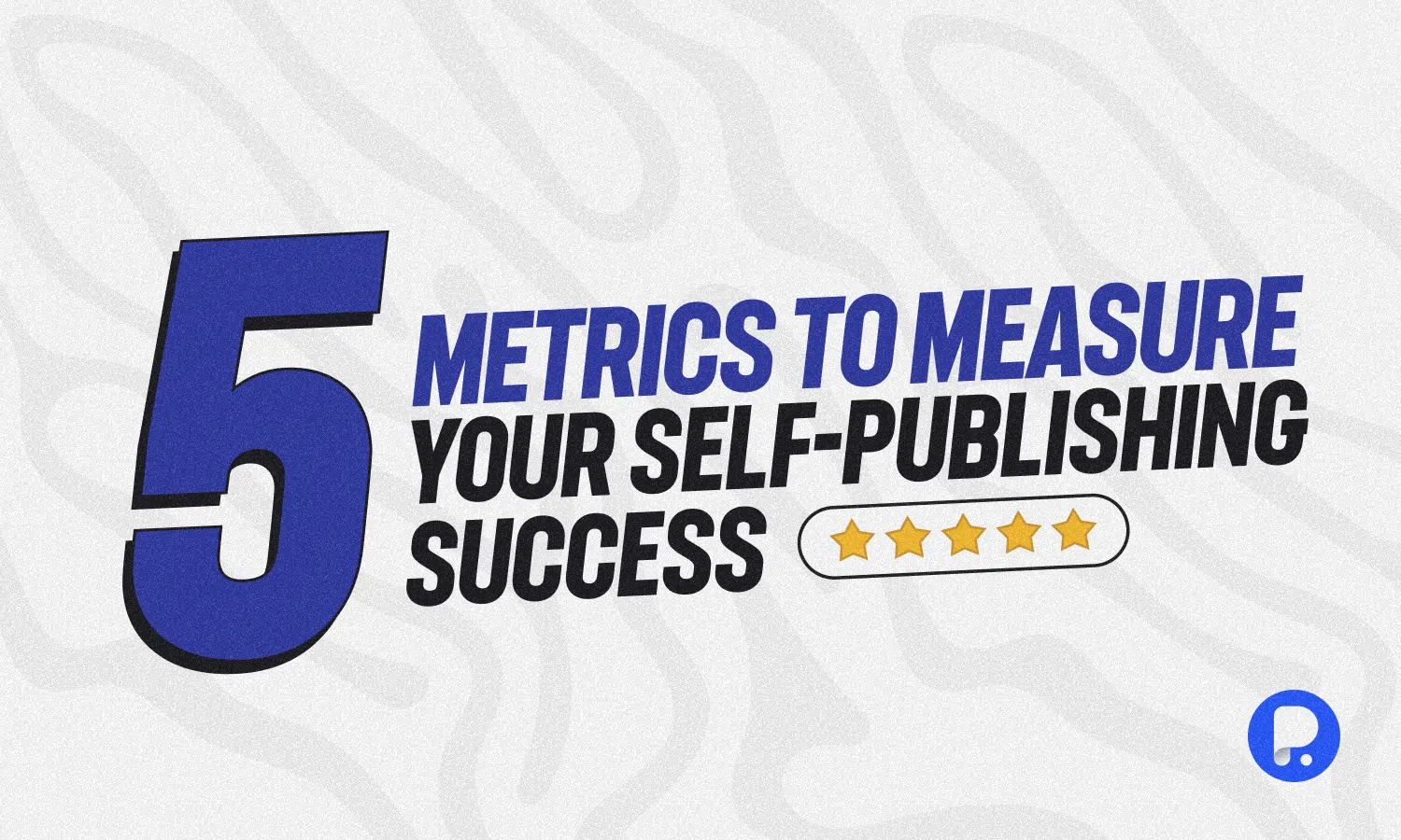 5 Metrics to Measure Your Self-Publishing Success [INFOGRAPHIC]